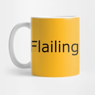 Flailing Forward - black type Mug